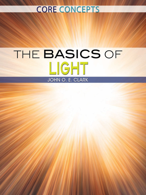 Title details for The Basics of Light by John O. E. Clark - Available